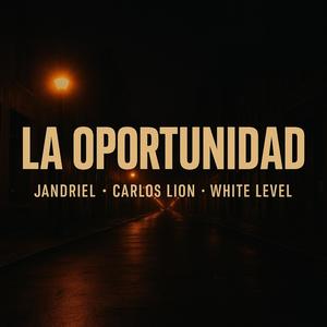 La Oportunidad (feat. Carlos Lion & White Level)