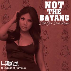 Not The Bayang (Fall Girl Toni)