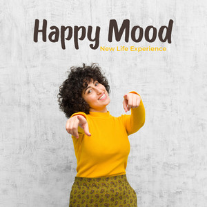 Happy Mood – New Life Experience