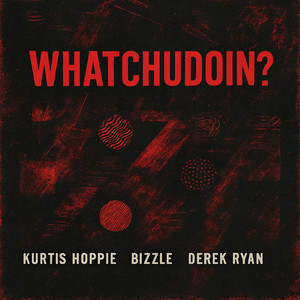 WHATCHUDOIN?