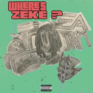 Where's Zeke ? (Explicit)