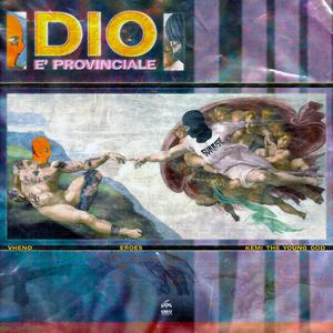 Dio è Provinciale(feat. Eroes & Kemi The Young God) (Explicit)