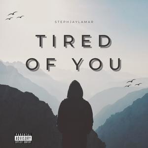Tired Of You (Explicit)