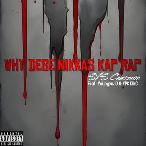 Why Dese Nikkas Kap Rap (Explicit)