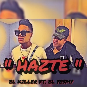 Hazte(feat. El Killer)
