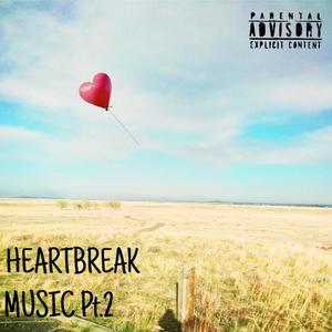 HEARTBREAK MUSIC Pt. 2 (Explicit)