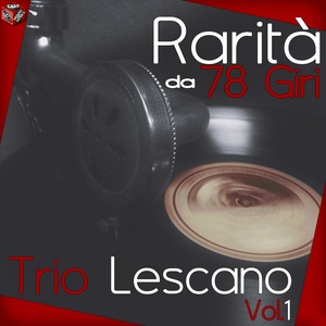 Rarita da 78 Giri: Trio Lescano, Vol. 1