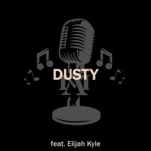 DUSTY (feat. Elijah Kyle) (Explicit)