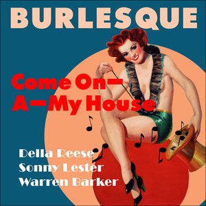 Come On-A-My House (Burlesque Classics)