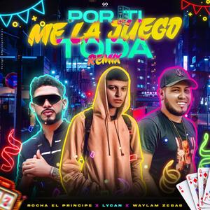 Por ti me la juego toda (feat. Waylan Sebas & Rocha el prince)