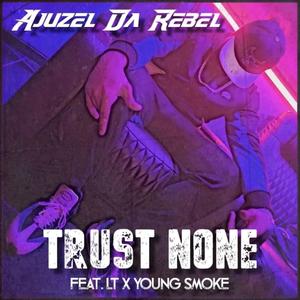 Trust None (feat. Young Smoke & LT) [Explicit]