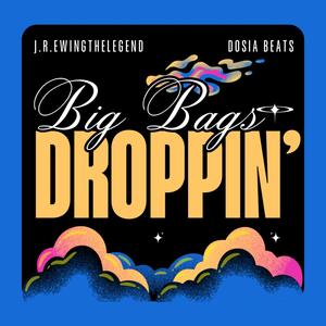 Big Bags Droppin' (feat. Dosia Beats) [Explicit]