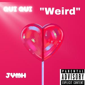 Qui Qui-WEIRD (feat. JudgeYoMamaHoe) [Explicit]