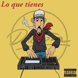 Lo Que Tienes (Explicit)
