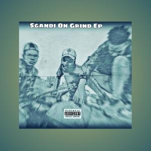 Sgandi On Grind (Explicit)