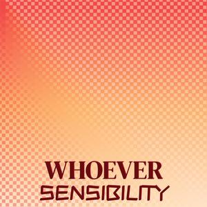 Whoever Sensibility