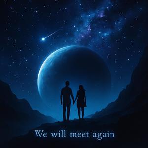 We will meet again