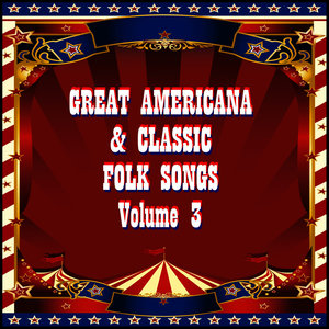 Great Americana & Classic Folk Songs, Vol. 3