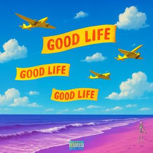 GOOD LIFE (feat. EHardy) (Explicit)