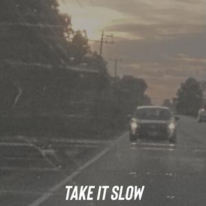 Take It Slow