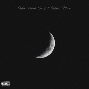 Heartbreak on a Half Moon (Explicit)