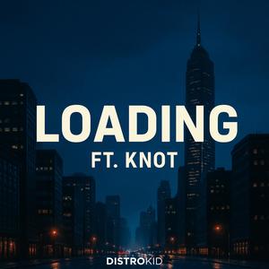 Loading (feat. Knot) (Explicit)