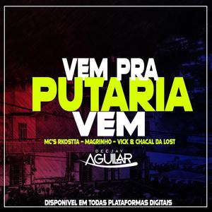 Vem Pra Putaria Vem (feat. MC RKOSTTA, MC MAGRINHO & MC CHACAL DA LOST) (Explicit)