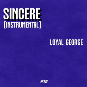 Sincere (feat. Loyal George) [INSTRUMENTAL]