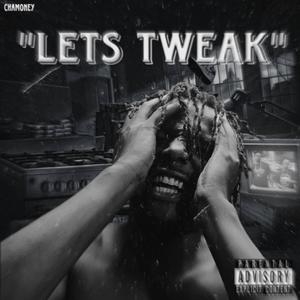 Lets Tweak (Explicit)