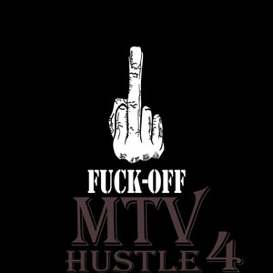 **** off mtv hustle 4 (Explicit)