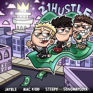 21 Hustle (feat. STEEPY, Mac Kidd, Songwaygoya) [Explicit]