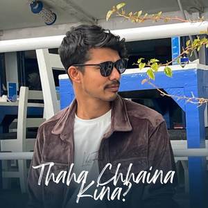 Thaha Chhaina Kina