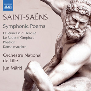 SAINT-SAËNS, C.: Symphonic Poems (Lille National Orchestra, Märkl)