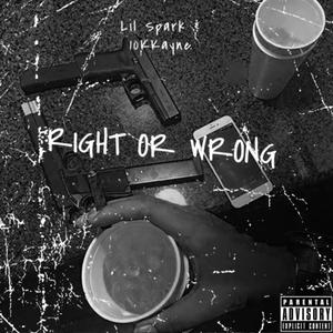 right or wrong (feat. Lil Spark) [Explicit]