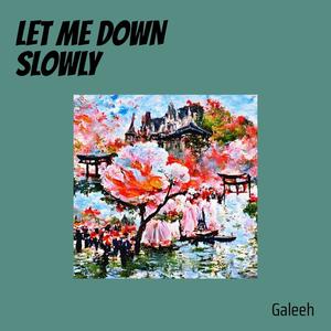 LET ME DOWN SLOWLY (Acoustic)