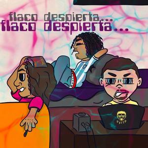 Flaco Despierta (Explicit)