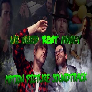 We Need Rent Money (Original Motion Picture Soundtrack) [Explicit]