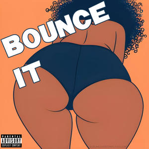 BOUNCE IT (feat. Jay Fizzle) (Explicit)