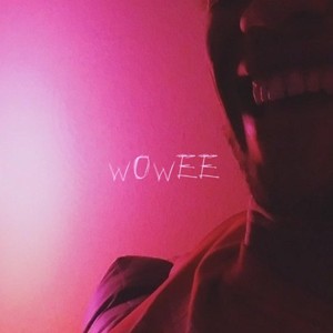 Wowee (Explicit)