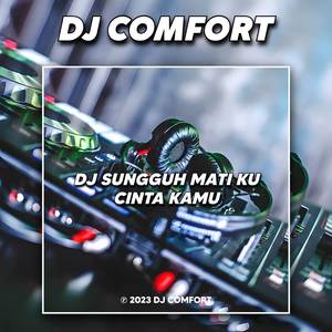 DJ SUNGGUH MATI KU CINTA KAMU