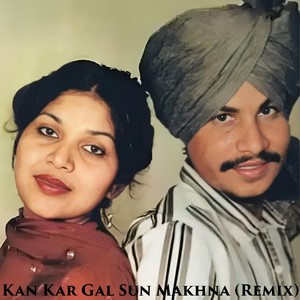 Kan Kar Gal Sun Makhna (Remix)