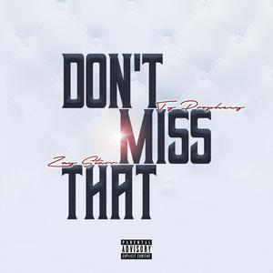 Don't Miss That (feat. Zay Starr) [Explicit]