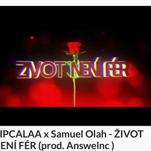 Život není fér(feat. Samuel Oláh) (Explicit)