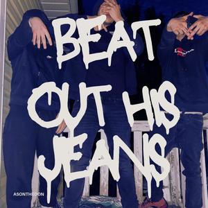 Beat Out His Jeans (Explicit)