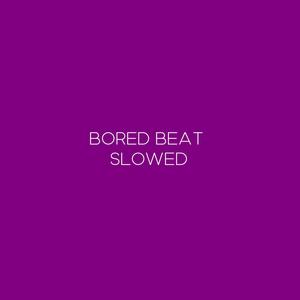 Bored Beat Slowed (口白)