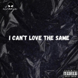 I Can't Love The Same (Ft. DA KKID) [Explicit]