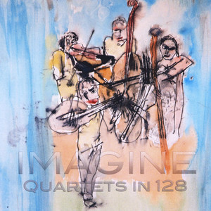 Imagine: Quartets in 128