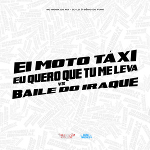 Ei Moto Taxi Eu Quero Que Tu Me Leva Vs Baile do Iraque (Explicit)