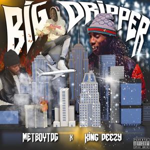 Big Dripper (feat. King Deezy) (Explicit)