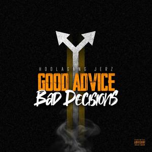 Good Advice Bad Decisions (Explicit)